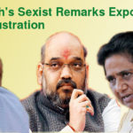 Sexist Remarks of Amit Shah Exposed Sangh’s Frustration